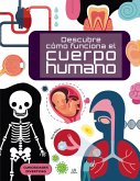 Descubre Cómo Funciona El Cuerpo Humano Descubre Cómo Funciona El Cuerpo Humano