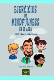 Ejercicios de mindfulness en el aula : 100 ideas prácticas