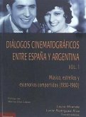 Diálogos cinematográficos entre España y Argentina 1 : música, estrellas y escenarios compartidos, 1930-1969