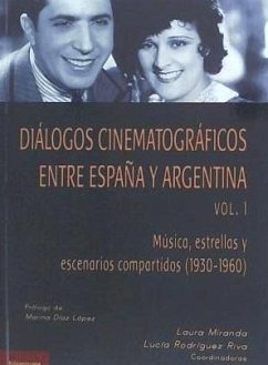 Diálogos cinematográficos entre España y Argentina 1 : música, estrellas y escenarios compartidos, 1930-1969 - Miranda, Laura