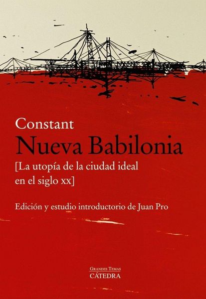 Nueva Babilonia : la utopía de la ciudad ideal en el siglo XX Nueva Babilonia : la utopía de la ciudad ideal en el siglo XX