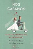 NOS CASAMOS. CURSO DE PREPARACION AL MATRIMONIO