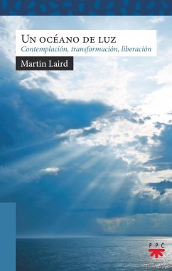 Un océano de luz : contemplación, transformación, liberación - Laird, Martin