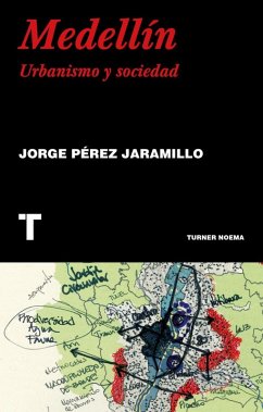 Medellín : urbanismo y sociedad - Pérez Jaramillo, Jorge