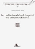 Las perífrasis verbales del español : una perspectiva histórica
