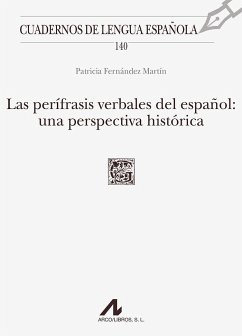 Las perífrasis verbales del español : una perspectiva histórica - Fernández Martín, Patricia . . . [et al.