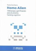 Homo Alien : videojuegos y gamificación para el próximo hacking cognitivo