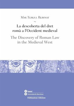 La descoberta del dret romà a l'Occident medieval = The discovery of Roman law in the medieval West - Turull, Max