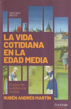 La vida cotidiana en la Edad Media : el paso de la aldea a la ciudad - Andrés Martín, Rubén