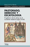 Pastorado, derecho y escatología : el gobierno de las almas en el occidente medieval (siglos XI-XIII)