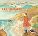 Rachel Carson y el libro que cambió el mundo Rachel Carson y el libro que cambió el mundo