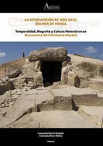 La intervención de 2005 en el Dolmen de Menga : temporalidad, biografía y cultura material en un Monumento del Patrimonio Mundial - García Sanjuán, Leonardo; Francisco Olmos, José María de . . . [et al.; Lozano Rodríguez, José Antonio; Fernández Rodríguez, Luis-Efrén; Masclans Latorre, Alba; Hunt Ortiz, Mark A.; Sánchez Liranzo, Olga; López Torres, Pina