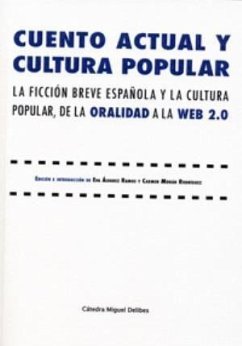 Cuento actual y cultura popular : la ficción breve española y la cultura popular, de la oralidad a la Web 2.0 - Morán Rodríguez, Carmen; Álvarez Ramos, Eva