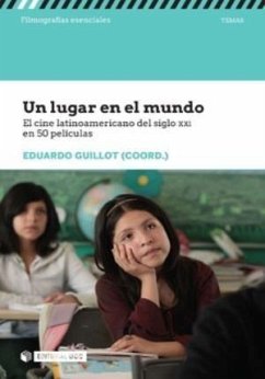 Un lugar en el mundo : el cine latinoamericano del siglo XXI en 50 películas - Guillot, Eduardo