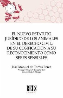 El nuevo estatuto jurídico de los animales en el derecho civil : de su cosificación a su reconocimiento como seres sensibles - Torres Perea, José Manuel de
