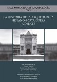 La historia de la arqueología hispano-portuguesa a debate : historiografía, coleccionismo, investigación y gestión arqueológicos en España y Portugal