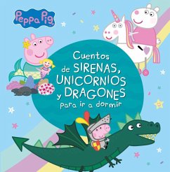 Cuentos de sirenas, unicornios y dragones para ir a dormir (Peppa Pig)