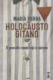 HOLOCAUSTO GITANO. EL GENOCIDIO ROMANÍ BAJO EL NAZISMO