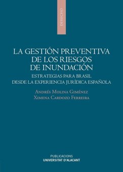 Cover La gestión preventiva de los riesgos de inundación : estrategias para Brasil desde la experiencia jurídica española