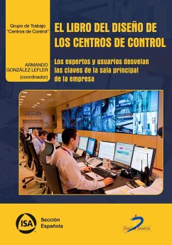 El libro del diseño de los centros de control : los expertos y usuarios desvelan las claves de la sala principal de la empresa - González Lefler, Armando
