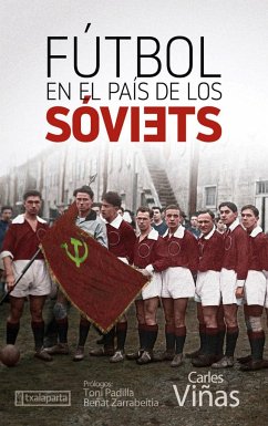 Fútbol en el país de los sóviets : una herramienta al servicio de la Revolución - Viñas Gràcia, Carles