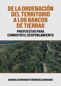De la ordenación del territorio a los bancos de tierras : propuestas para combatir el despoblamiento - Fernández Somoano, Manuel Bernardo