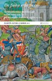 De fusta e de fierro : armamento medieval cristiano en la península ibérica, siglos XI-XVI De fusta e de fierro : armamento medieval cristiano en la península ibérica, siglos XI-XVI