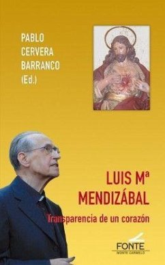 Luis Mª Mendizabal : transparencia de un corazón - Cervera Barranco, Pablo