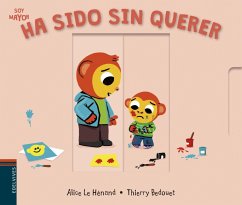 Ha sido sin querer - Equipo Edelvives; Bedouet, Thierry; Le Hénand, Alice