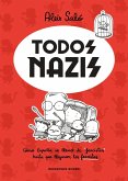 Todos nazis : cómo España se llenó de &quote;fascistas&quote; hasta que llegaron los fascistas