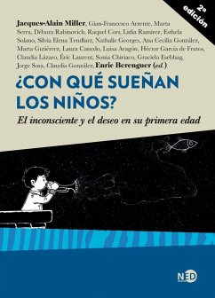 ¿Con qué sueñan los niños? : el inconsciente y el deseo en su primera edad - Miller, Jacques-Alain