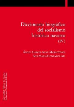 Diccionario biográfico del socialismo histórico navarro IV - García-Sanz Marcotegui, Ángel; González Gil, Ana María