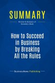 Summary: How to Succeed in Business by Breaking All the Rules