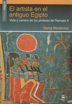 El artista en el antiguo Egipto : vida y carrera de los pintores de Ramsés II - Menéndez, Gema