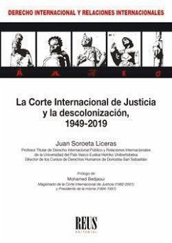 La Corte Internacional de Justicia y la descolonización, 1949-2019 - Soroeta Liceras, Juan