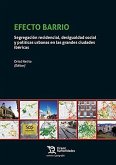 Efecto barrio : segregación residencial, desigualdad social y políticas urbanas en las grandes ciudades ibéricas Efecto barrio : segregación residencial, desigualdad social y políticas urbanas en las grandes ciudades ibéricas