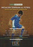 Iniciación temprana al fútbol : pautas para orientar la formación