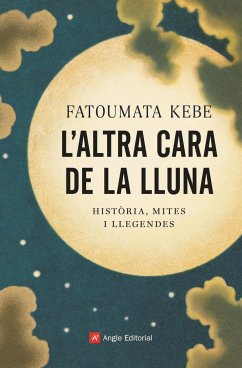 L'altra cara de la Lluna : Història, mites i llegendes - Kebe, Fatoumata