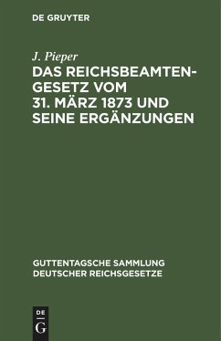 Das Reichsbeamtengesetz vom 31. März 1873 und seine Ergänzungen - Pieper, J.
