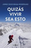 Quizás vivir sea esto Quizás vivir sea esto