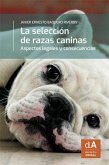 La selección de razas caninas : aspectos legales y consecuencias