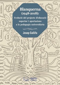 Blanquerna (1948-2018) : Evolució del projecte d'educació superior i aportacions a la pedagogia universitària - Gallifa, Josep