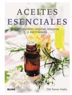 Aceites esenciales : para meditar, respirar, relajarse y dar masajes - Farrer-Halls, Gill; Halls, Gill Farrer