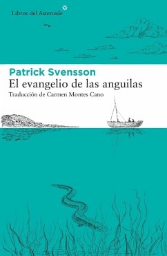El evangelio de las anguilas - Svensson, Patrik