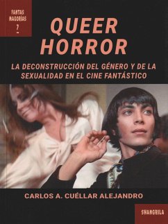 Queer Horror : la deconstrucción del género y de la sexualidad en el cine fantástico - Cuéllar Alejandro, Carlos A.