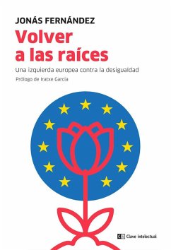 Cover Volver a las raíces : una izquierda europea contra la desigualdad