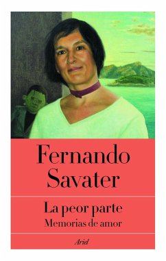 La peor parte : memorias de amor - Savater, Fernando