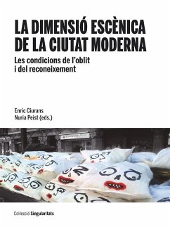 La dimensió escènica de la ciutat moderna : les condicions de loblit i del reconeixement - Peist, Nuria; Ciurans, Enric