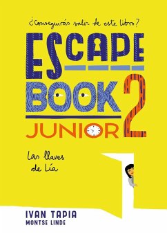 Escape book junior 2 : las llaves de Lía - Tapia, Iván; Linde, Montse
