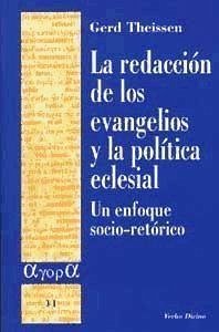 La redacción de los evangelios y la política eclesial : un enfoque socio-retórico - Theissen, Gerd